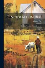 Cincinnati in 1841: Its Early Annals and Future Prospects 