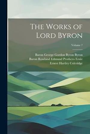The Works of Lord Byron; Volume 7