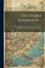 The Treble Almanack ...: Containing: I. John Watson Stewart's Almanack. Ii. English Court Registry. Iii. Wilson's Dublin Directory 