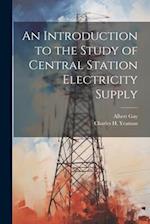 An Introduction to the Study of Central Station Electricity Supply 