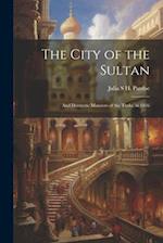 The City of the Sultan: And Domestic Manners of the Turks, in 1836 