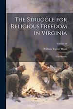 The Struggle for Religious Freedom in Virginia: The Baptists; Volume 18 