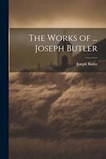 The Works of ... Joseph Butler 