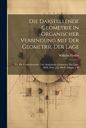 Die Darstellende Geometrie in Organischer Verbindung Mit Der Geometrie Der Lage