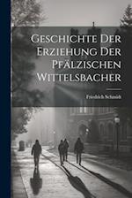 Geschichte Der Erziehung Der Pfälzischen Wittelsbacher
