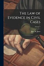 The Law of Evidence in Civil Cases; Volume 1 
