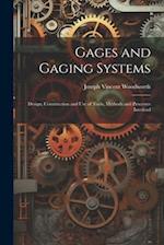 Gages and Gaging Systems: Design, Construction and Use of Tools, Methods and Processes Involved 
