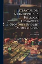 Literatur Des Schachspiels, [A Bibliogr.] Gesammelt, Geordnet Und Mit Anmerkungen