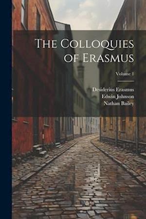 The Colloquies of Erasmus; Volume 1