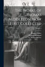 The Works of Thomas Middleton, Now First Collected; Volume 3 