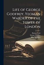 Life of George Godfrey, Yeoman Warder of the Tower of London 