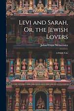 Levi and Sarah, Or, the Jewish Lovers: A Polish Tale 