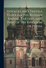 Voyages and Travels Through the Russian Empire, Tartary, and Part of the Kingdom of Persia; Volume 2 