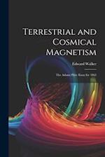 Terrestrial and Cosmical Magnetism: The Adams Prize Essay for 1865 