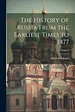 The History of Russia From the Earliest Times to 1877; Volume 2 