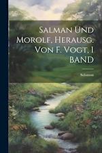 Salman Und Morolf, Herausg. Von F. Vogt, I BAND