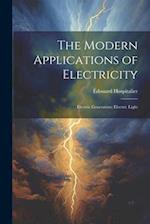 The Modern Applications of Electricity: Electric Generators; Electric Light 