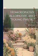 Homoeopathy, Allopathy, and "Young Physic" 