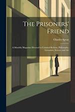 The Prisoners' Friend: A Monthly Magazine Devoted to Criminal Reform, Philosophy, Literature, Science and Art 