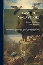 Fasciculi Malayenses: Anthropological and Zoological Results of an Expedition to Perak and the Siamese Malay States, 1901-1902, Volumes 1-2 