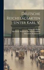 Deutsche Reichstagsakten Unter Karl V.
