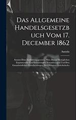 Das Allgemeine Handelsgesetzbuch Vom 17. December 1862