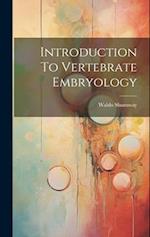 Introduction To Vertebrate Embryology