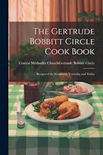 The Gertrude Bobbitt Circle Cook Book : Recipes of the Southland, Yesterday and Today 