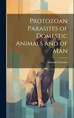 Protozoan Parasites of Domestic Animals and of Man 