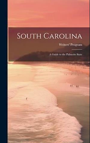 Få South Carolina: a Guide to the Palmetto State af som Hardback bog på 