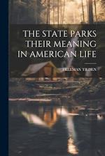 THE STATE PARKS THEIR MEANING IN AMERICAN LIFE 