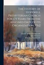 The History of Hopewell Presbyterian Church for 175 Years From the Assigned Date of Its Organization, 1762 