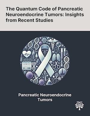 The Quantum Code of Pancreatic Neuroendocrine Tumors