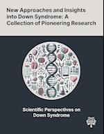 New Approaches and Insights Into Down Syndrome