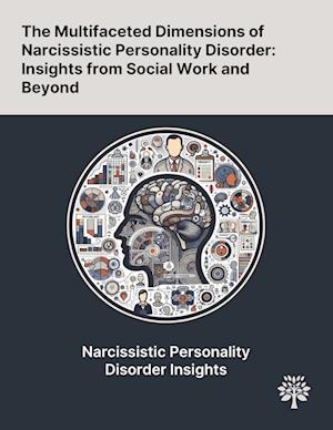 The Multifaceted Dimensions of Narcissistic Personality Disorder