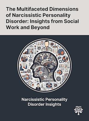 The Multifaceted Dimensions of Narcissistic Personality Disorder