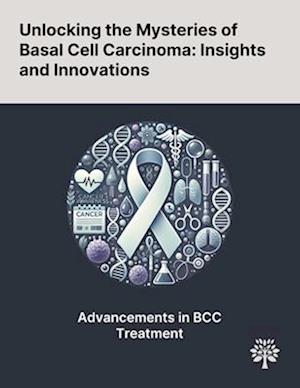 Unlocking the Mysteries of Basal Cell Carcinoma