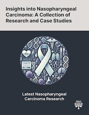 Insights Into Nasopharyngeal Carcinoma