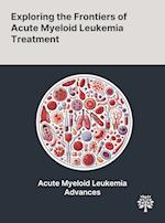 Exploring the Frontiers of Acute Myeloid Leukemia Treatment