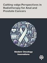 Cutting-edge Perspectives in Radiotherapy for Anal and Prostate Cancers