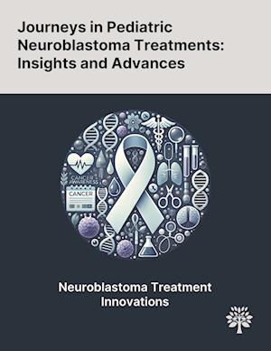 Journeys in Pediatric Neuroblastoma Treatments