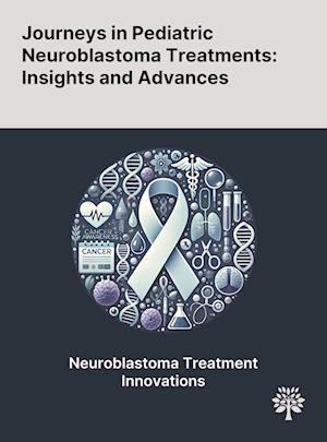 Journeys in Pediatric Neuroblastoma Treatments