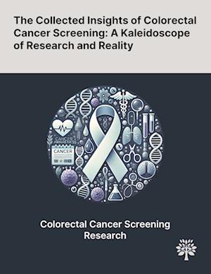 The Collected Insights of Colorectal Cancer Screening