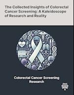 The Collected Insights of Colorectal Cancer Screening