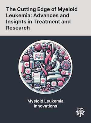 The Cutting Edge of Myeloid Leukemia