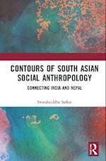 Contours of South Asian Social Anthropology