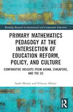 Primary Mathematics Pedagogy at the Intersection of Education Reform, Policy, and Culture