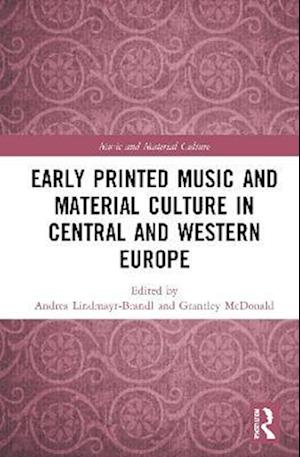 Early Printed Music and Material Culture in Central and Western Europe