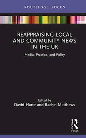 Reappraising Local and Community News in the UK
