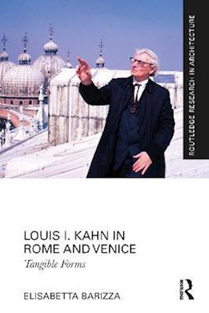 Louis I. Kahn in Rome and Venice